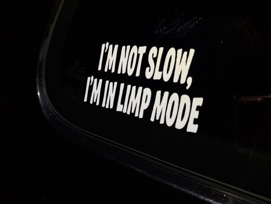 I'm Not Slow, I'm In Limp Mode Decal